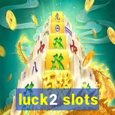 luck2 slots